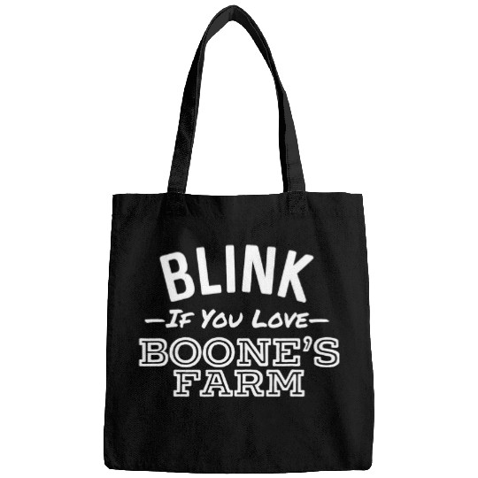 Wines Fun Blink If You Love Boone s Farm Funny Wines Alcohol Bags
