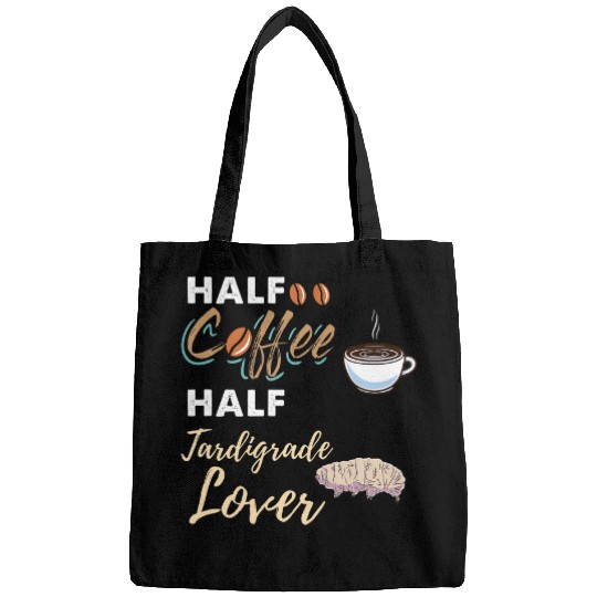 Coffee Fun Half Coffee Half Tardigrade Lover Water Bear Bags