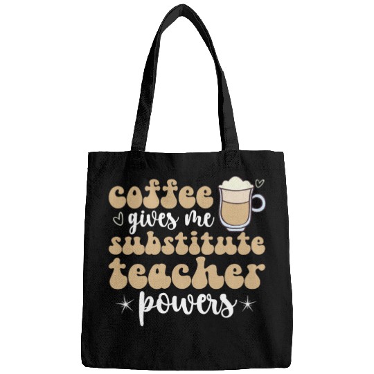 Coffee Fun Gives Me Substitute Teacher Powers Sub Teacher Bags