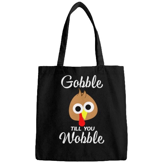 Gobble till you wobble in fat pants Vegan Thanksgiving love Bags