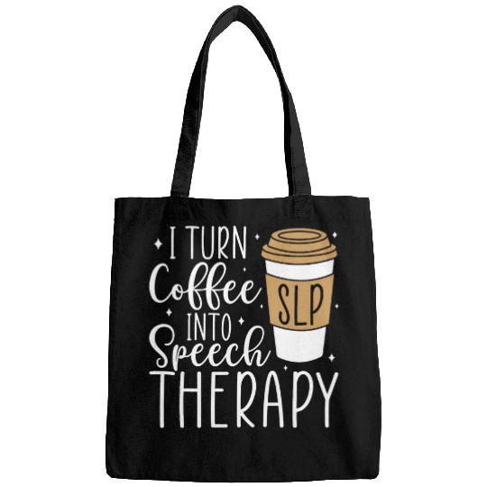 Coffee Fun I Turn Coffee into Speech Therapy Funny Speech Therapist Bags