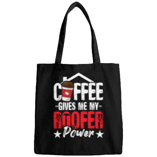 Coffee Fun Gives Me My Roofer Power Roof Tiler Roofing Bags