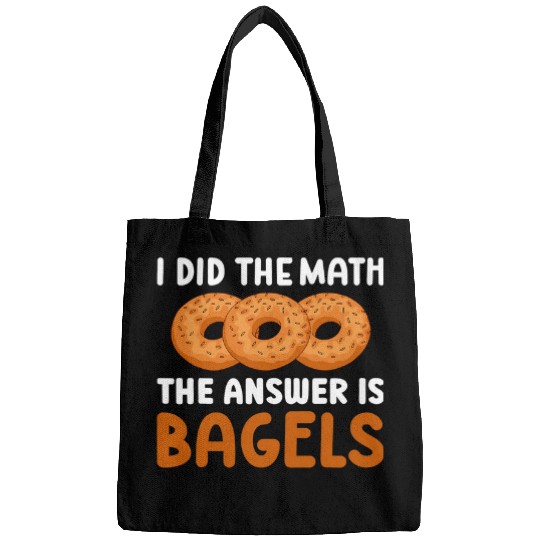 Bagel Lover Art I Did The Math The Answer Is Bagels Bags