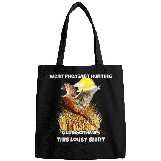 Went Pheasant Hunting All I Got Was This Lousy Bags