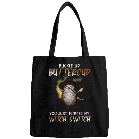Owl Pet Buckle Up Buttercup You Just Flipped My Bitch Switch Bags