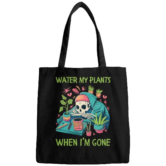 Water My Plants When Im Gone Plant Lady Skeleton Bags