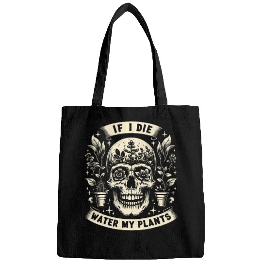 vintages Retro Funny Gardening If I Die Water My Plants Goth Bags
