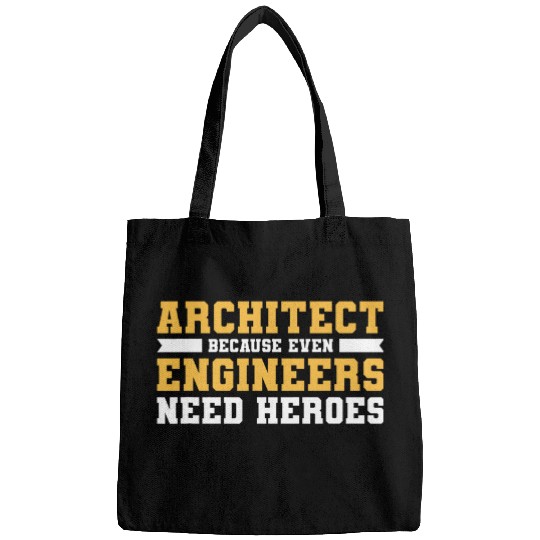 Architect Because Even Engineers Need Heroes Architecture Bags