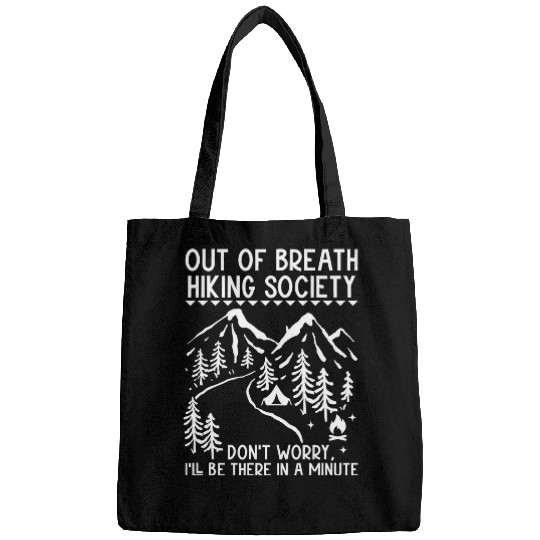 Out of Breath Hiking Society Dont Worry Ill Be There In A 26 Bags