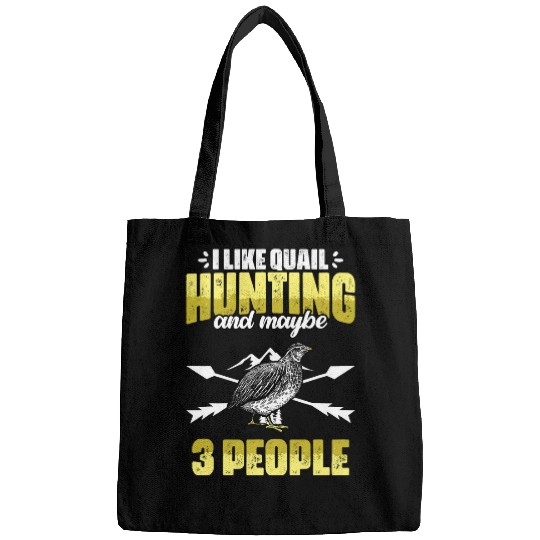 Funny I Like Quail Hunting And Maybe 3 People Quail Hunters Bags