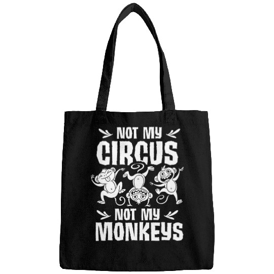 Not My Circus Not My Monkeys Saying Animal Lover Monkey Bags