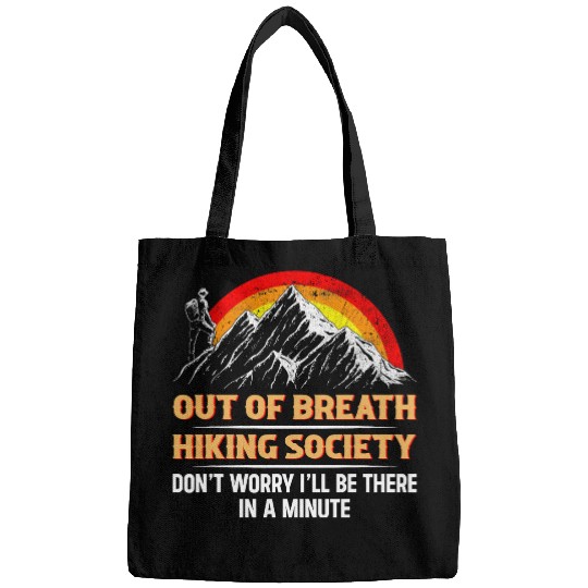 Out of Breath Hiking Society Ill There for In A Minute Bags