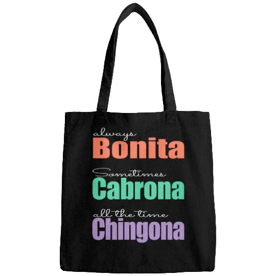 Always Bonita Sometimes Cabrona All the time Chingona Bags