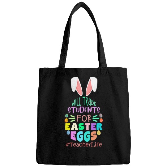 Will Trade Students For Easter EGGS Teacher Life Easter Day Bags