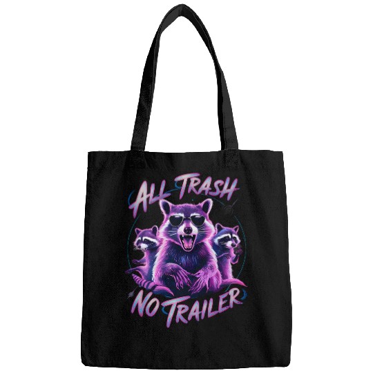Raccoon Pet All Trash No Trailer for Men Women Funny Sarcastic Bags