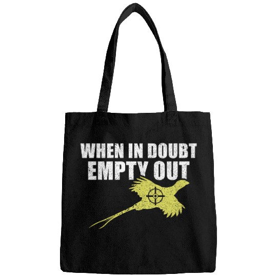 When In Doubt Empty Out Bird Hunting Pheasant Hunting Bags