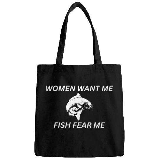 Women Want Me Fish Fear Me Humorous Fishing Fisherman Bags