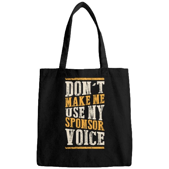 Dont Make Me Use My Sponsor Voice Sobriety Recovery Bags