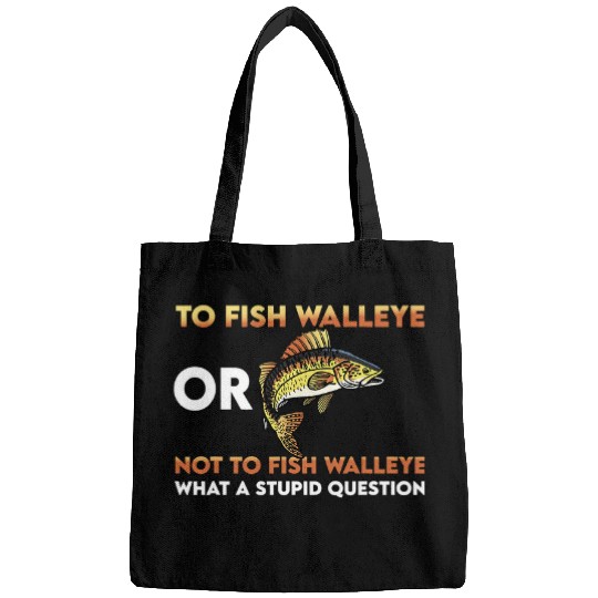 Fishing Funny Walleye Fishing Quote Freshwater Fish Fishermen Fisher Bags