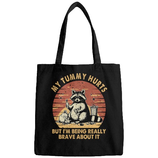 Raccoon Pet My Tummy Hurts But I m Being Really Brave Raccoon Funny Bags