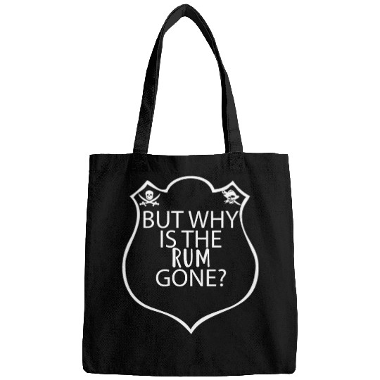But Why Is The Rum Gone Design Funny Pirate Design Bags