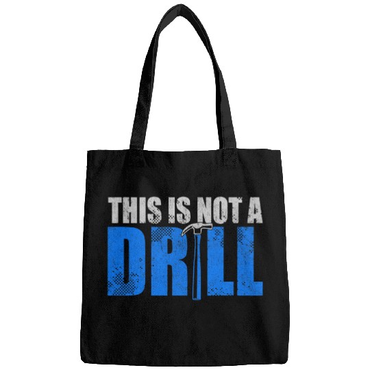 Woodworking This Is Not A Drill Carpenter Builder Handyman Carpenter Bags