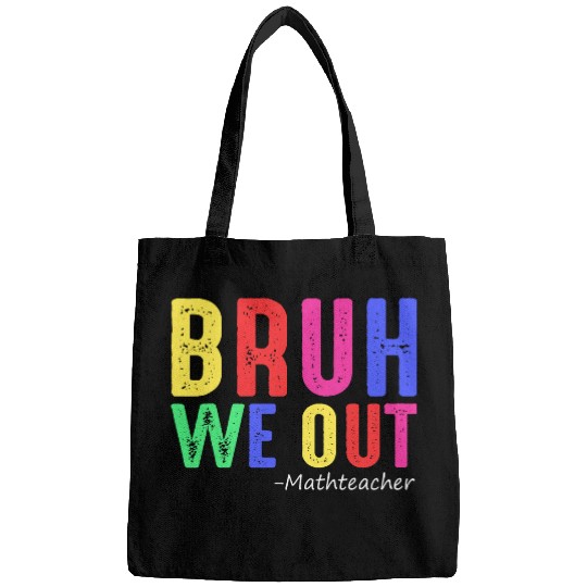 Bruh We Out Teachers End Of School Year Math Teacher Student 21 Bags