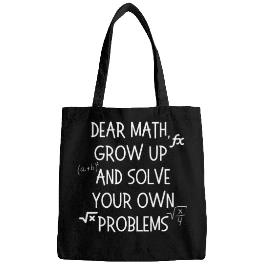 Cool Dear Math Grow Up And Solve Your Own Problems Trendy Bags