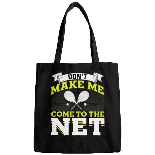Discover Dont Make Me Come to the Net Tennis Lover Coachs Player Bags