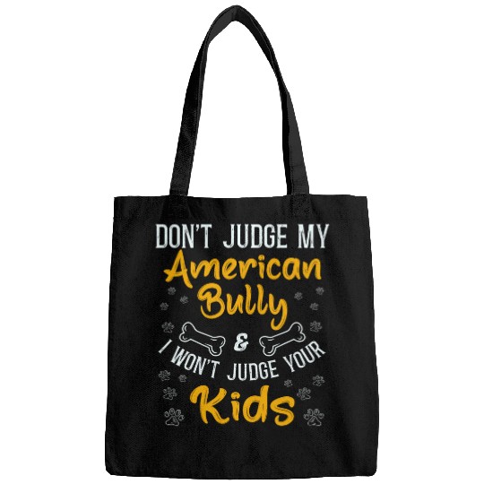 Bully XL Pitbull Dog Family Dont Judge My American Bully Bags