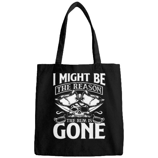 I Might Be The Reason The Rum Is Gone Pirate Bags
