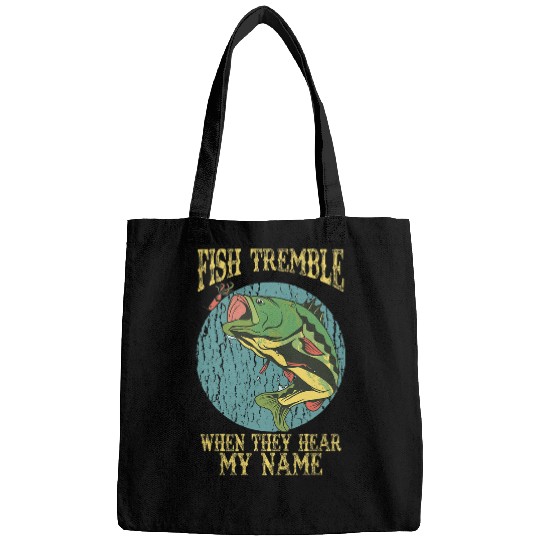 Fishing Tremble When They Hear My Name Funny Fishing Humor 3 Fisher Bags