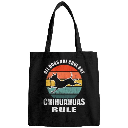 All Dogs Are Cool But Chihuahuas Rule Chihuahua Dog 1 Bags