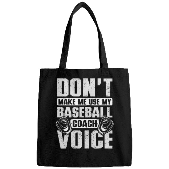 Discover Dont make me use my baseball Coachs voice Bags
