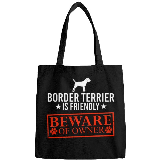 Border Terrier Dog is Friendly Beware of Dog Owner Dog Gifts Bags