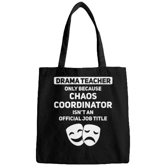 Drama Teacher Chaos Coordinator Theater Acting Coachs Theatre Bags