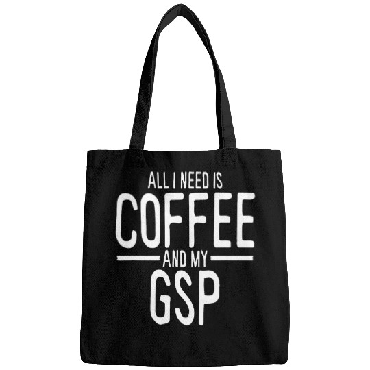 All I Need is Coffee GSP German Shorthaired Pointer Mom Bags