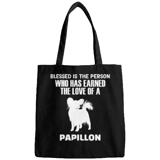 blessed is the person who has earned the love of a papillon Bags
