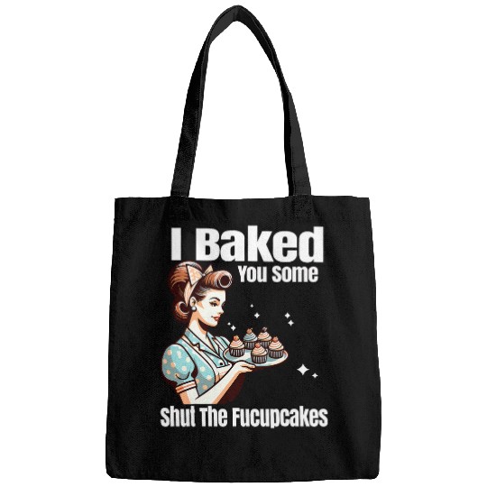 Funny vintages Housewife I Baked You Some Shut The Fucupcakes 23 Bags