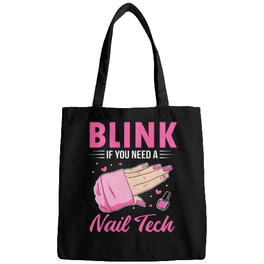 Funny Nail Artist Manicurist Blink If You Need A Nail Tech Bags