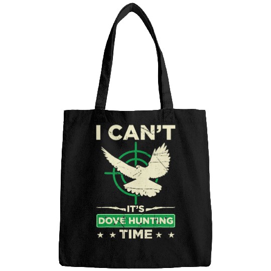 Mens I Cant Its Dove Hunting Time Funny Dove Hunting Season Bags