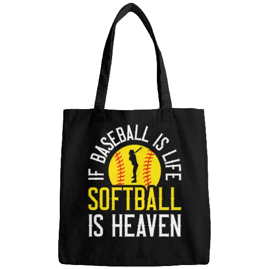 If Baseball Is Life Softball Is Heaven Bags