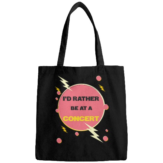 Id Rather Be At A Concert Bags