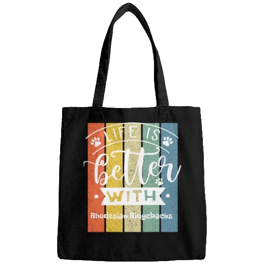 Life Is Better With A Rhodesian Ridgeback Bags