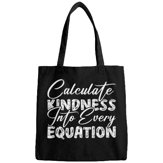 Funny Calculate Kindness Into Every Equation Math Teacher Bags
