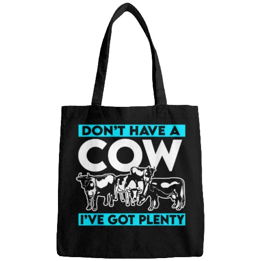 Cow Dont Have A Cow Farmer Cattle Farmer Dairy Cows Farm Bags