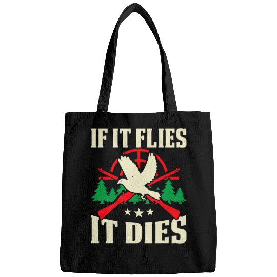 Mens If It Flies It Dies Funny Dove Hunting Great Dove Hunting 21 Bags