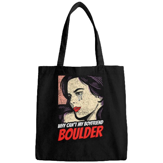Funny Boulder Quote Why Cant My Boyfriend Boulder Bags