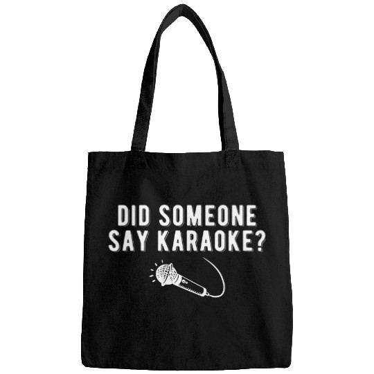 Did Someone Say Karaoke Singing Bar Microphone Music Singer Bags