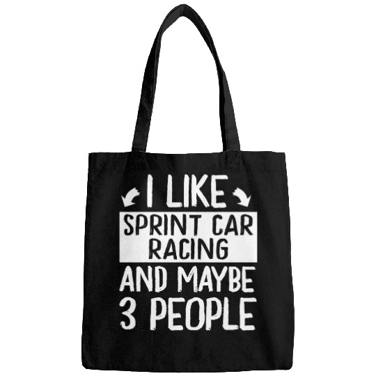 I Like Sprint Car Racing and Maybe 3 People Bags